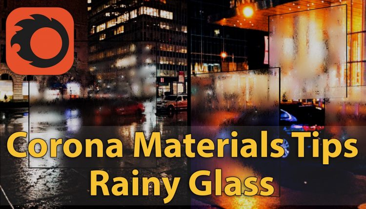 Corona Materials Tips Rainy Glass